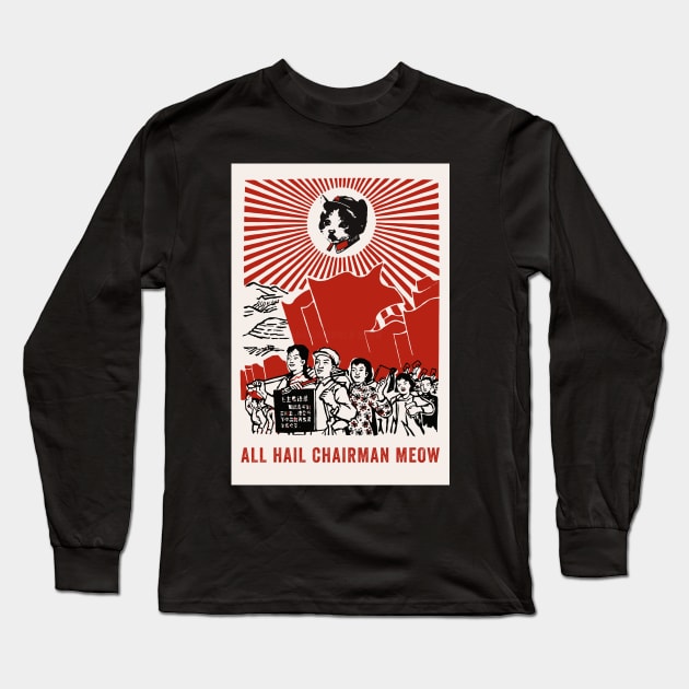 All Hail Chairman Meow Long Sleeve T-Shirt by n23tees